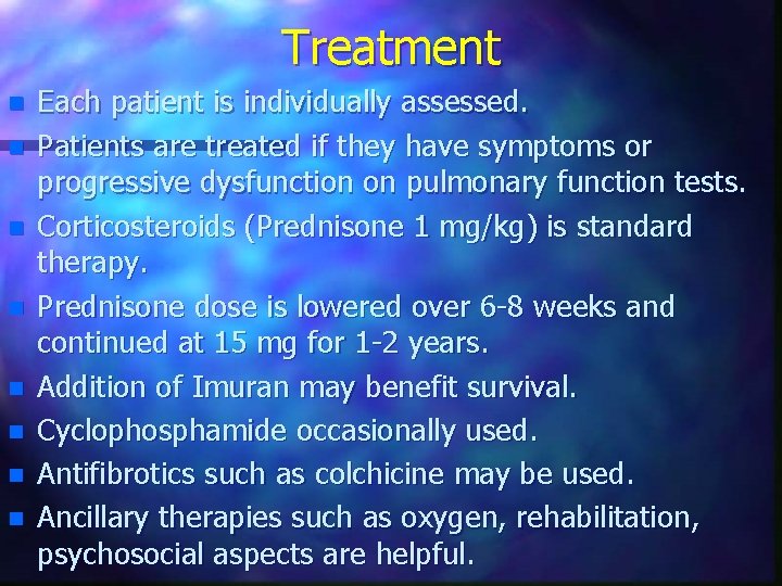 Treatment n n n n Each patient is individually assessed. Patients are treated if
