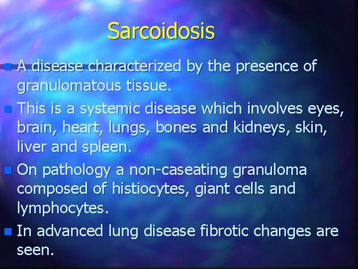 Sarcoidosis A disease characterized by the presence of granulomatous tissue. n This is a