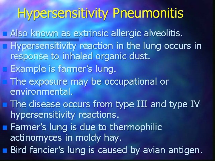 Hypersensitivity Pneumonitis Also known as extrinsic allergic alveolitis. n Hypersensitivity reaction in the lung