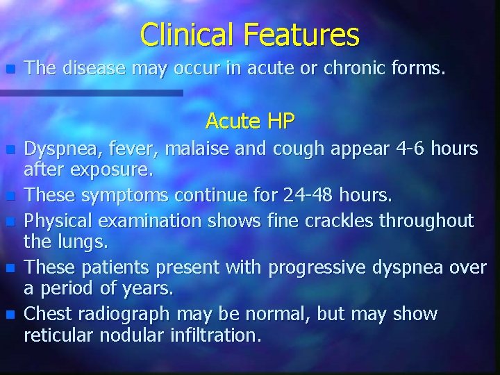 Clinical Features n The disease may occur in acute or chronic forms. Acute HP