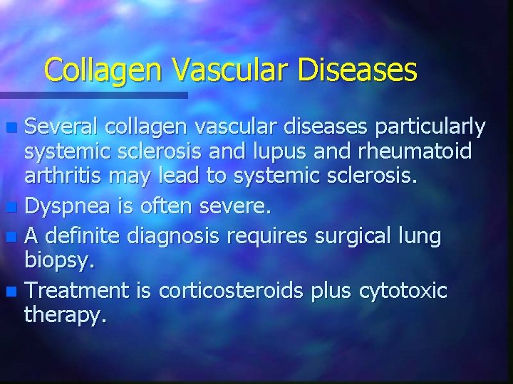 Collagen Vascular Diseases Several collagen vascular diseases particularly systemic sclerosis and lupus and rheumatoid