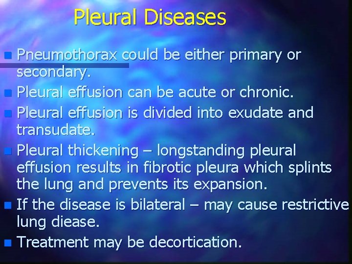 Pleural Diseases Pneumothorax could be either primary or secondary. n Pleural effusion can be