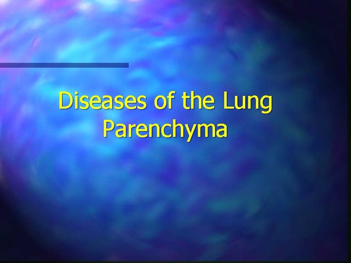 Diseases of the Lung Parenchyma 