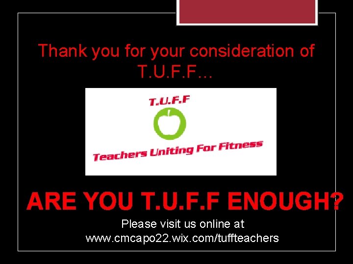 Thank you for your consideration of T. U. F. F… ARE YOU T. U.