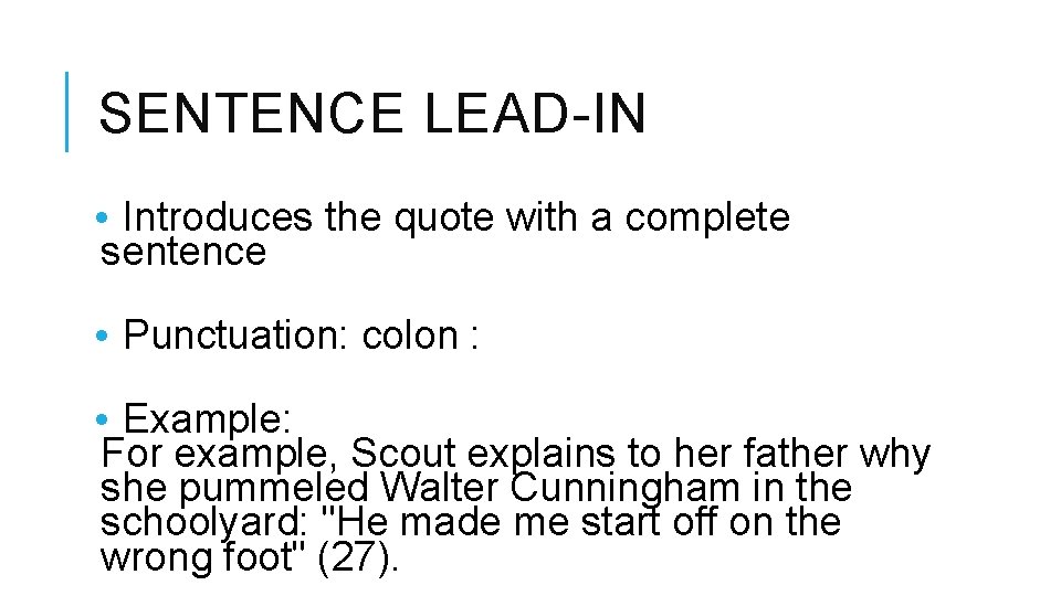 SENTENCE LEAD-IN • Introduces the quote with a complete sentence • Punctuation: colon :