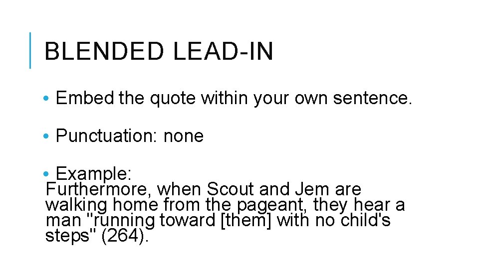 BLENDED LEAD-IN • Embed the quote within your own sentence. • Punctuation: none •