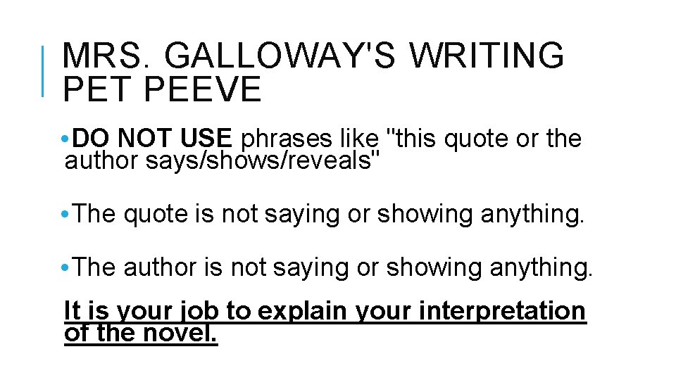 MRS. GALLOWAY'S WRITING PET PEEVE • DO NOT USE phrases like "this quote or