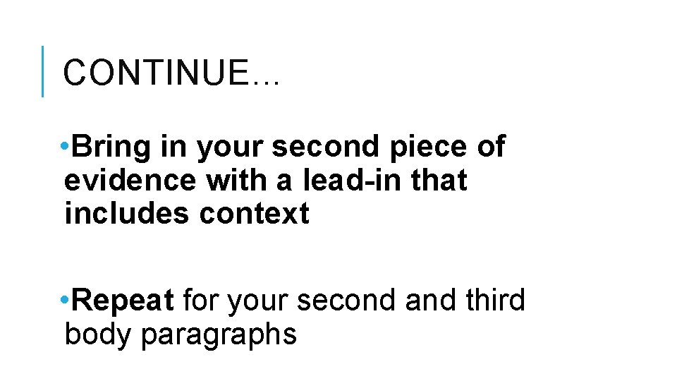 CONTINUE. . . • Bring in your second piece of evidence with a lead-in