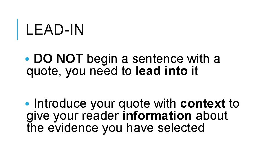 LEAD-IN • DO NOT begin a sentence with a quote, you need to lead