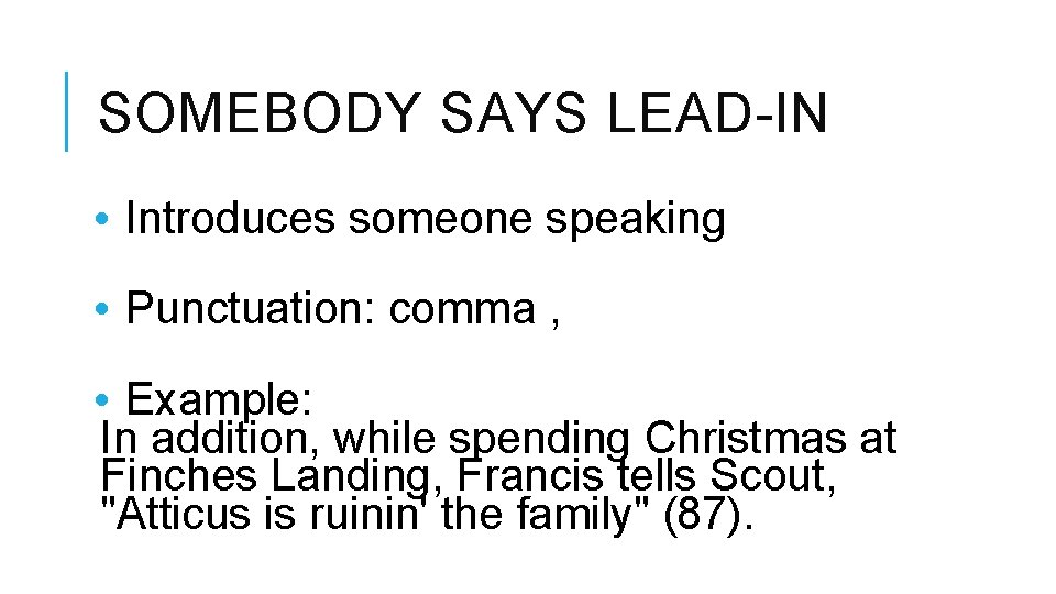 SOMEBODY SAYS LEAD-IN • Introduces someone speaking • Punctuation: comma , • Example: In