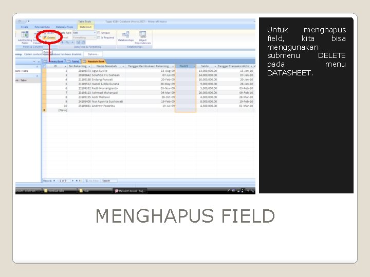 Untuk menghapus field, kita bisa menggunakan submenu DELETE pada menu DATASHEET. MENGHAPUS FIELD 