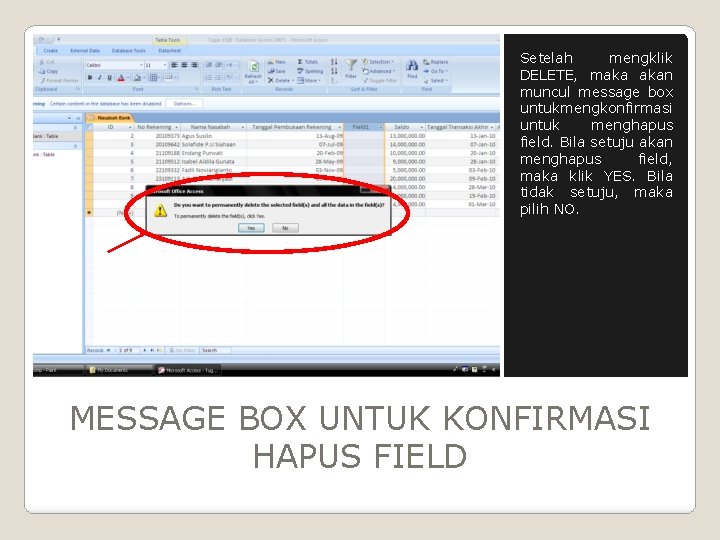 Setelah mengklik DELETE, maka akan muncul message box untukmengkonfirmasi untuk menghapus field. Bila setuju