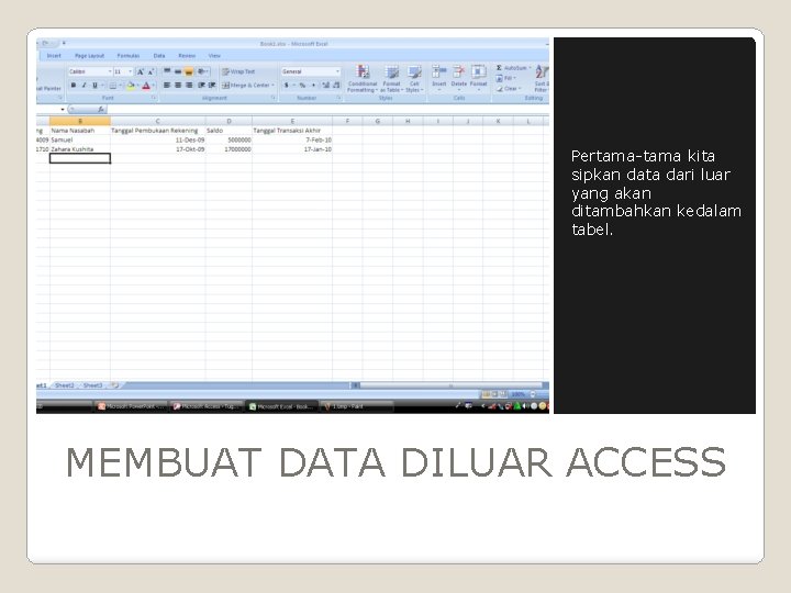 Pertama-tama kita sipkan data dari luar yang akan ditambahkan kedalam tabel. MEMBUAT DATA DILUAR