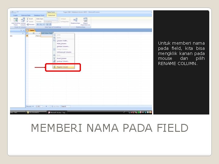 Untuk memberi nama pada field, kita bisa mengklik kanan pada mouse dan pilih RENAME