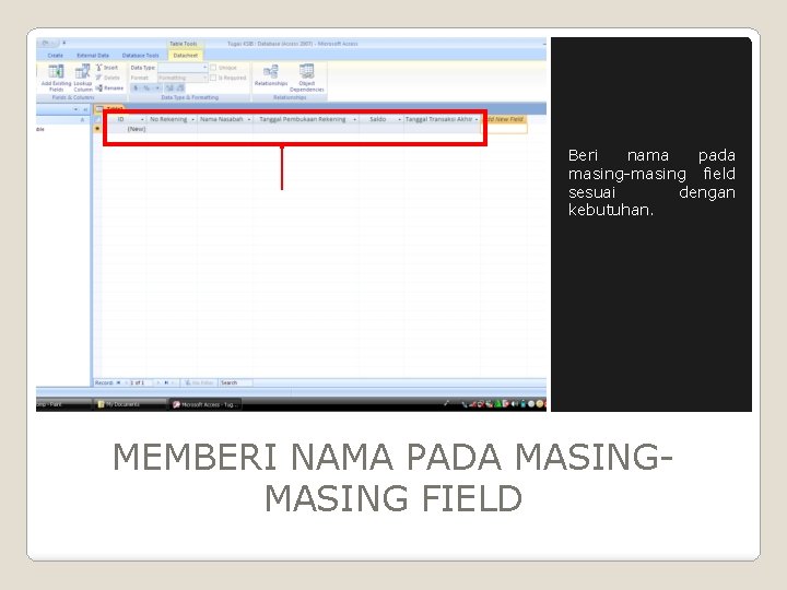 Beri nama pada masing-masing field sesuai dengan kebutuhan. MEMBERI NAMA PADA MASING FIELD 