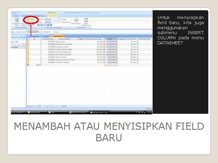 Untuk menyisipkan field baru, kita juga menggunakan submenu INSERT COLUMN pada menu DATASHEET MENAMBAH