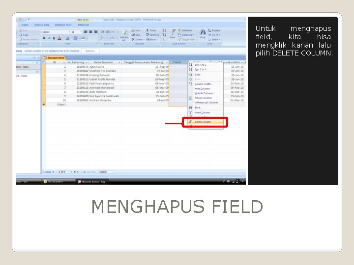 Untuk menghapus field, kita bisa mengklik kanan lalu pilih DELETE COLUMN. MENGHAPUS FIELD 
