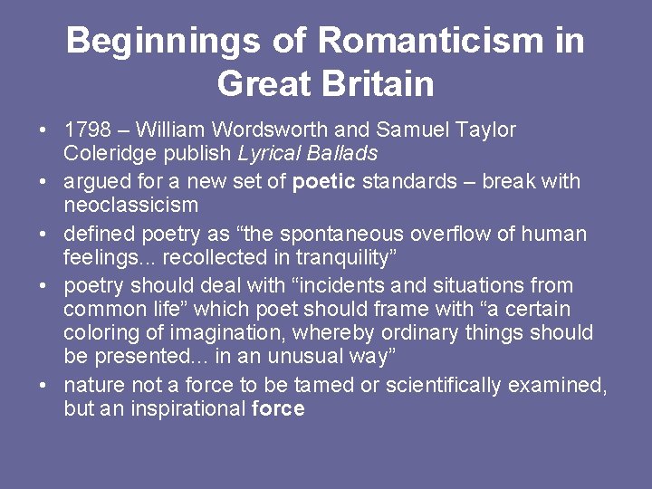 Beginnings of Romanticism in Great Britain • 1798 – William Wordsworth and Samuel Taylor