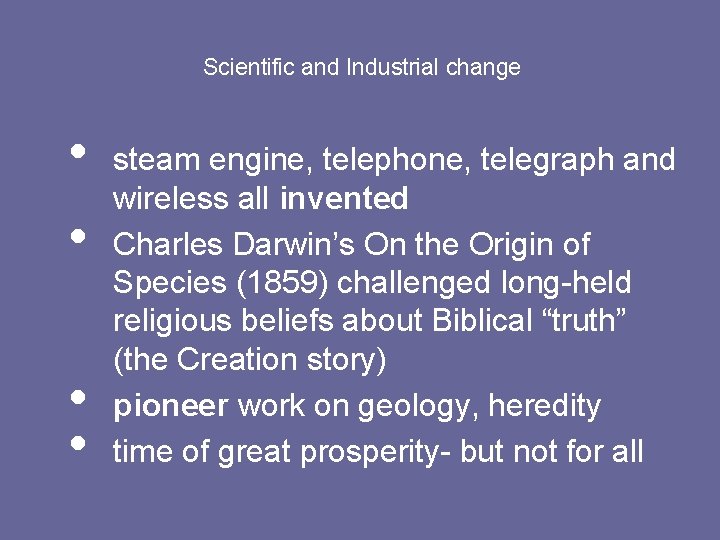 Scientific and Industrial change • • steam engine, telephone, telegraph and wireless all invented