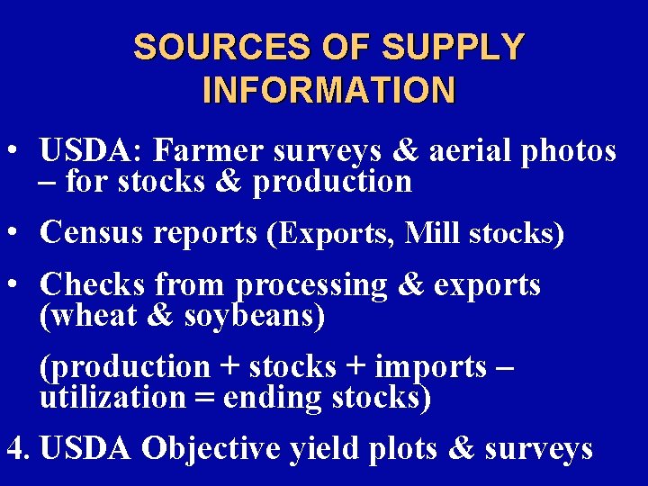 SOURCES OF SUPPLY INFORMATION • USDA: Farmer surveys & aerial photos – for stocks