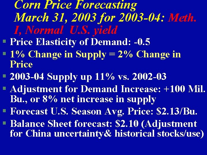 Corn Price Forecasting March 31, 2003 for 2003 -04: Meth. I, Normal U. S.