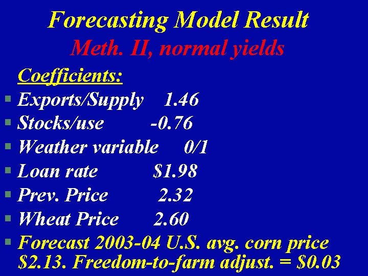Forecasting Model Result Meth. II, normal yields Coefficients: § Exports/Supply 1. 46 § Stocks/use
