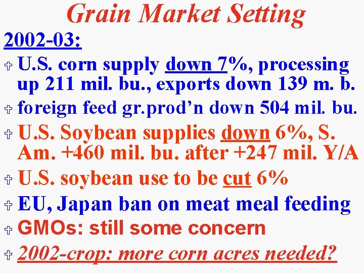 Grain Market Setting 2002 -03: U U. S. corn supply down 7%, processing up