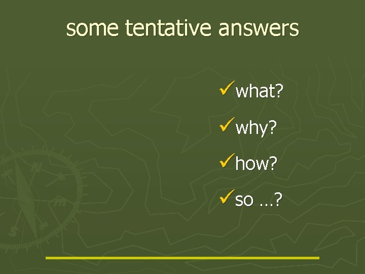 some tentative answers üwhat? üwhy? ühow? üso …? 