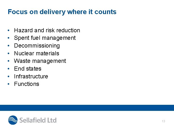 Focus on delivery where it counts • • Hazard and risk reduction Spent fuel