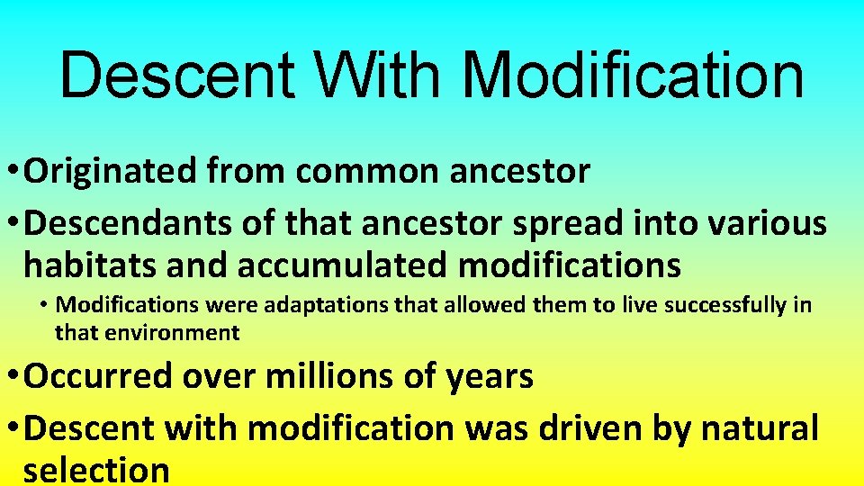 Descent With Modification • Originated from common ancestor • Descendants of that ancestor spread