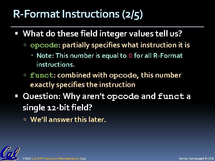 R-Format Instructions (2/5) What do these field integer values tell us? opcode: partially specifies