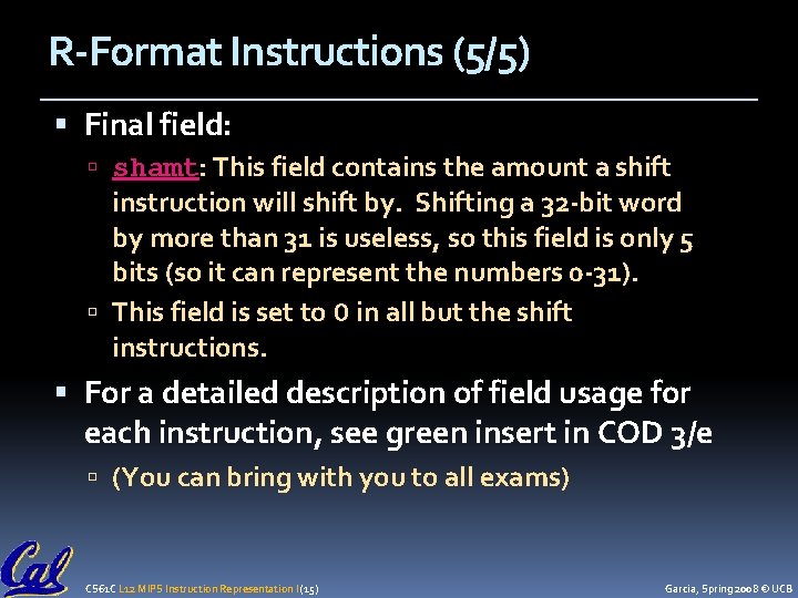 R-Format Instructions (5/5) Final field: shamt: This field contains the amount a shift instruction