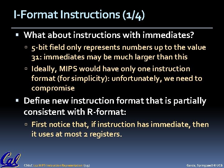 I-Format Instructions (1/4) What about instructions with immediates? 5 -bit field only represents numbers
