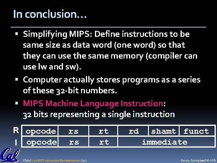 In conclusion… Simplifying MIPS: Define instructions to be same size as data word (one