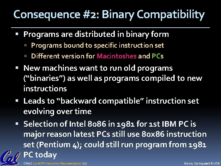 Consequence #2: Binary Compatibility Programs are distributed in binary form Programs bound to specific