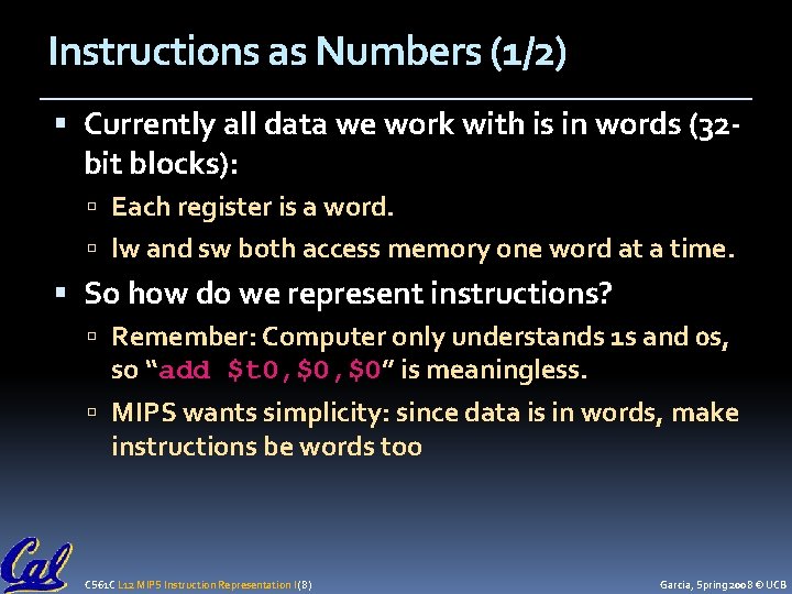 Instructions as Numbers (1/2) Currently all data we work with is in words (32