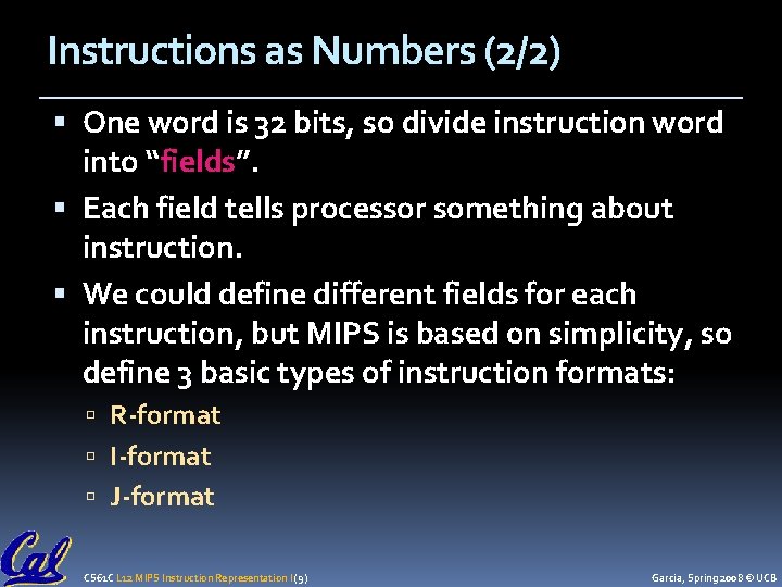 Instructions as Numbers (2/2) One word is 32 bits, so divide instruction word into