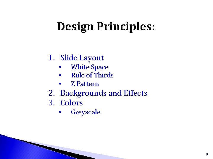 Design Principles: 1. Slide Layout • • • White Space Rule of Thirds Z