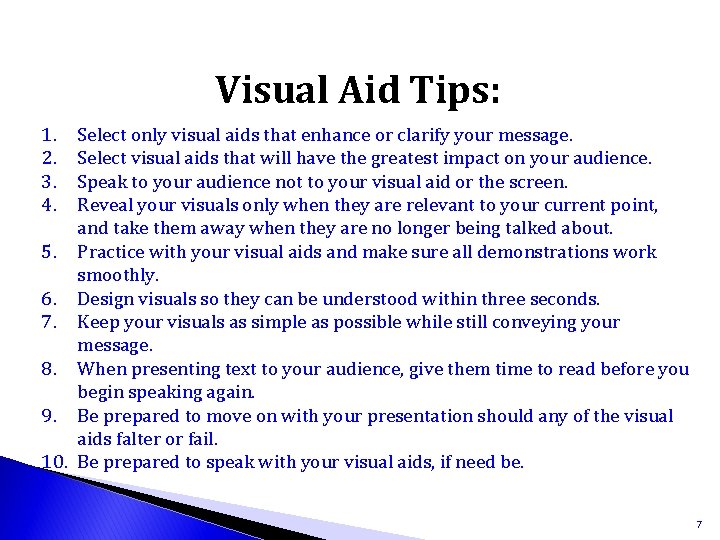 Visual Aid Tips: 1. 2. 3. 4. Select only visual aids that enhance or