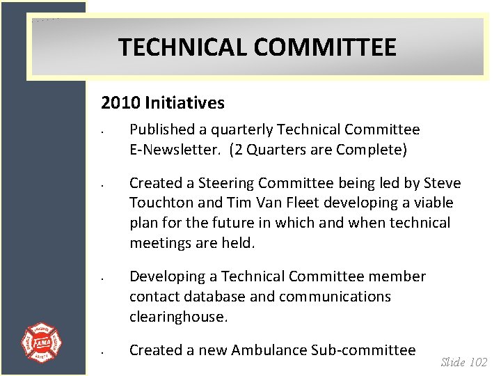 TECHNICAL COMMITTEE 2010 Initiatives • • Published a quarterly Technical Committee E‐Newsletter. (2 Quarters