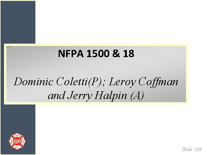 NFPA 1500 & 18 Dominic Coletti(P); Leroy Coffman and Jerry Halpin (A) Slide 108