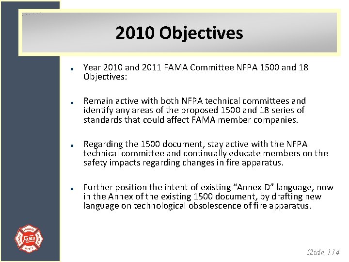 2010 Objectives Year 2010 and 2011 FAMA Committee NFPA 1500 and 18 Objectives: Remain