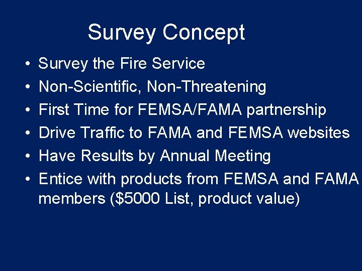 Survey Concept • • • Survey the Fire Service Non-Scientific, Non-Threatening First Time for