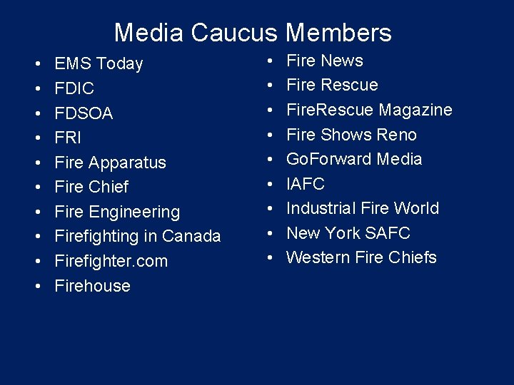Media Caucus Members • • • EMS Today FDIC FDSOA FRI Fire Apparatus Fire