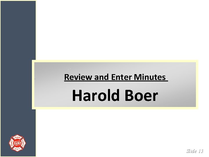 Review and Enter Minutes Harold Boer Slide 13 
