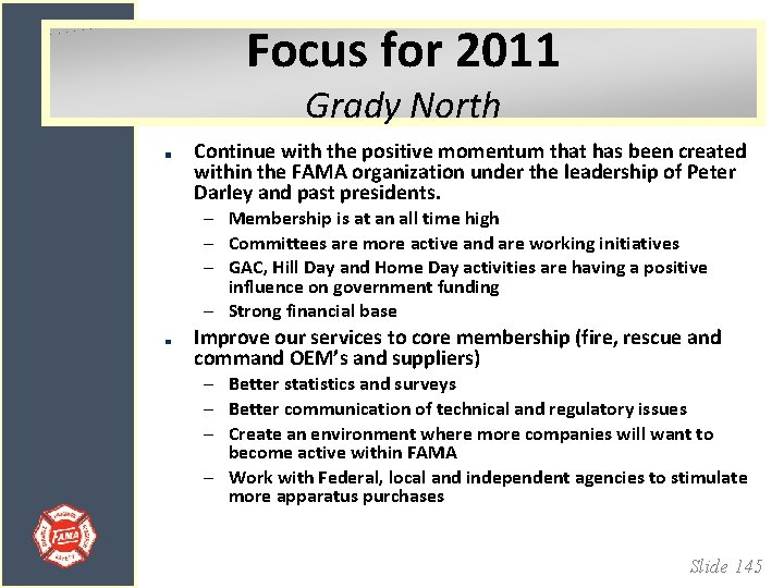 Focus for 2011 Grady North Continue with the positive momentum that has been created