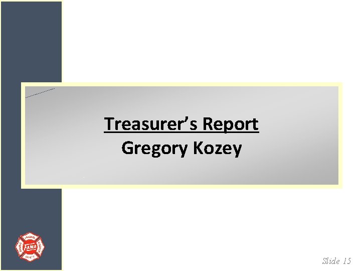 Treasurer’s Report Gregory Kozey Slide 15 