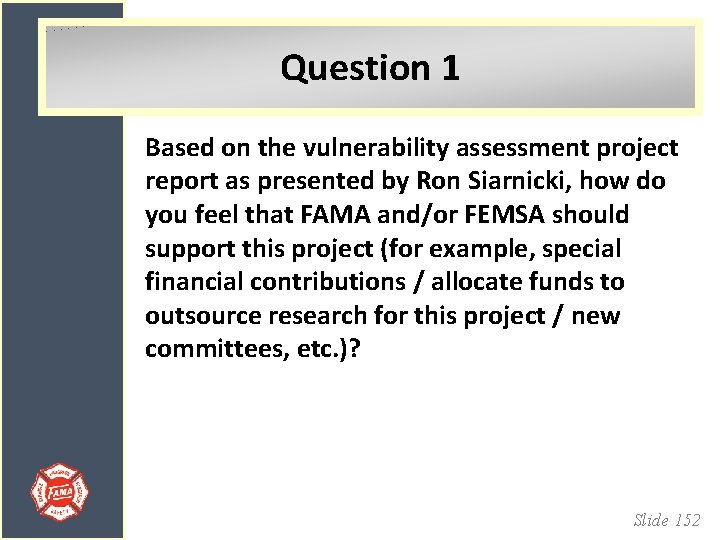 Question 1 Based on the vulnerability assessment project report as presented by Ron Siarnicki,