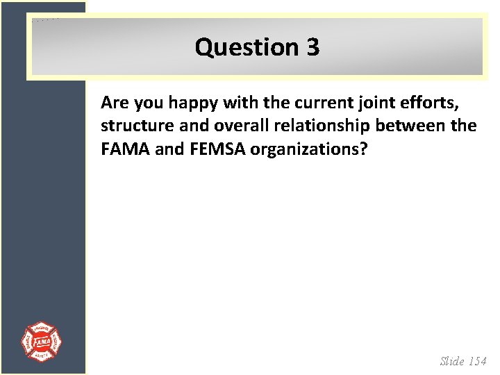 Question 3 Are you happy with the current joint efforts, structure and overall relationship
