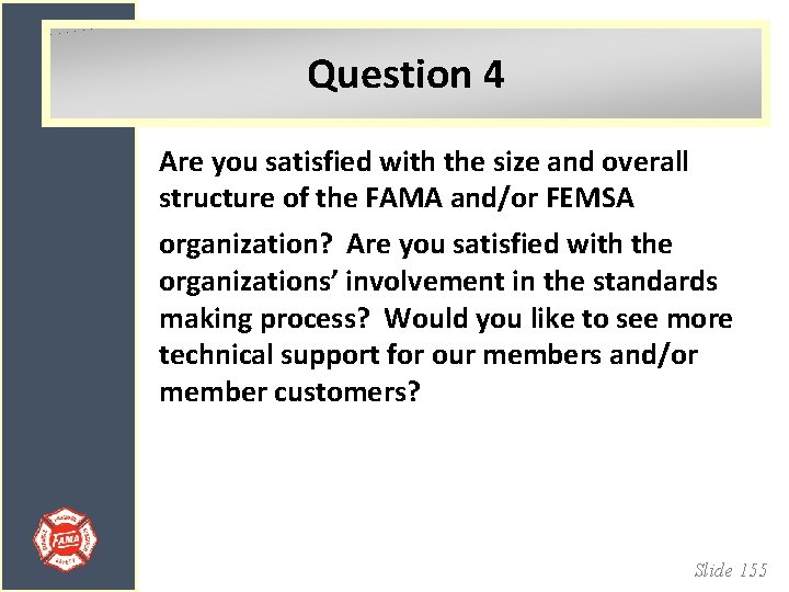Question 4 Are you satisfied with the size and overall structure of the FAMA